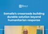 Somalia’s crossroads building durable solution beyond humanitarian-response