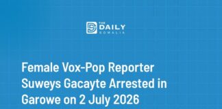 Female Vox-Pop Reporter Suweys Gacayte Arrested in Garowe on 2 July 2026