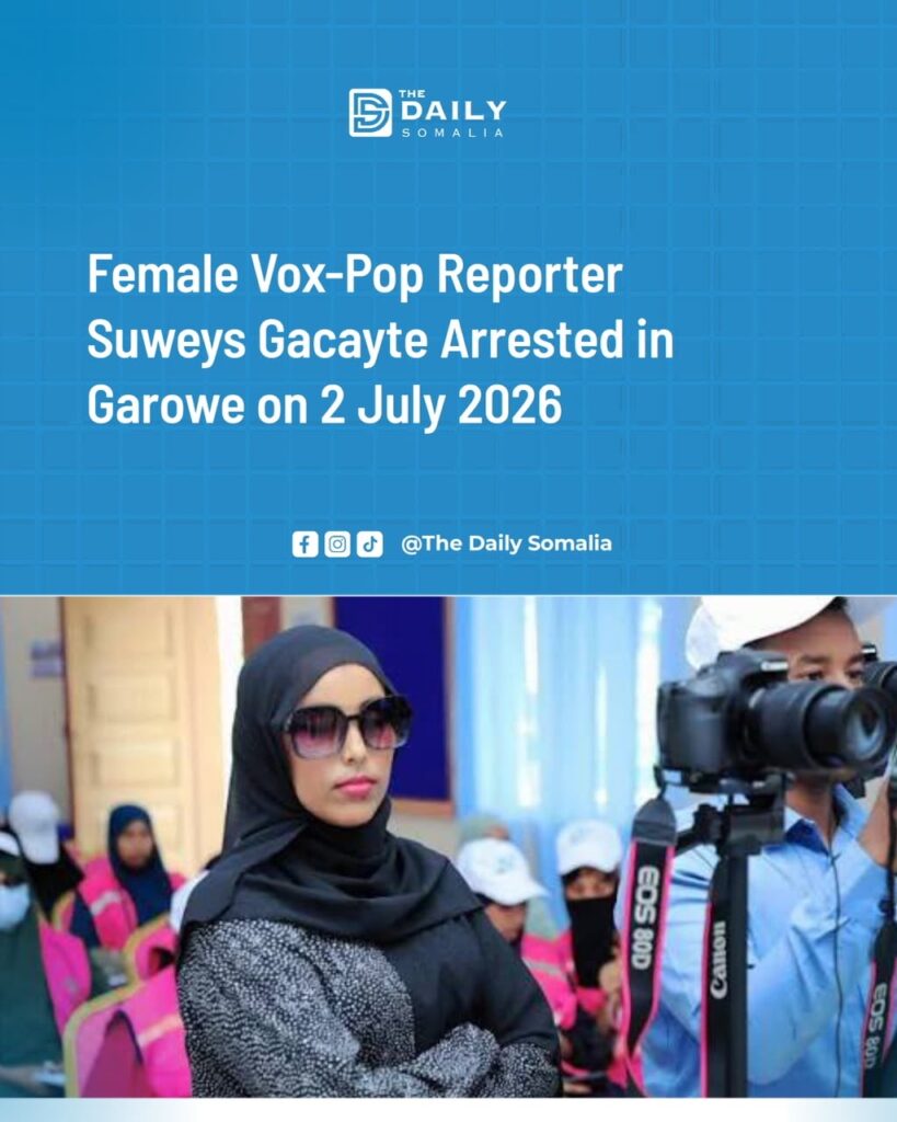 Female Vox-Pop Reporter Suweys Gacayte Arrested in Garowe on 2 July 2026